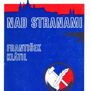 Republika nad stranami : o vzniku a vývoji Československé strany národně socialistické (1897-1948)