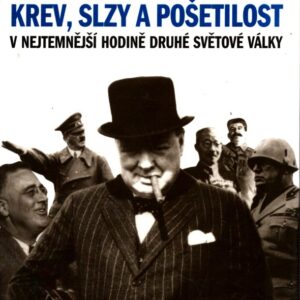 Krev, slzy a pošetilost : v nejtemnější hodině druhé světové války