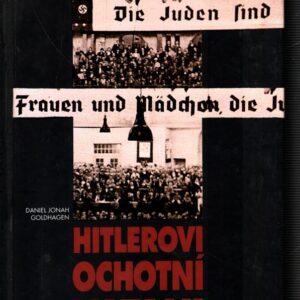 Hitlerovi ochotní katani : obyčejní Němci a holokaust