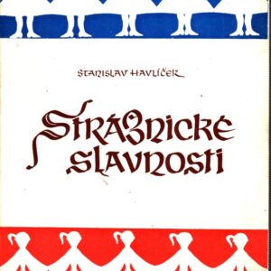 Strážnické slavnosti - svědek nového rozmachu lidového uměníí v naší vlasti