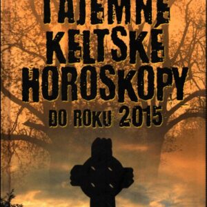 Tajemné keltské horoskopy : do roku 2015