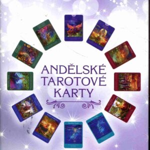 Andělské tarotové karty Průvodce symboly, způsoby vykládání a podrobnými významy Andělských tarotových karet