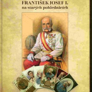 Císař František Josef I. na starých pohlednicích