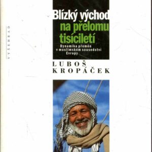 Blízký východ na přelomu tisíciletí : dynamika přeměn v muslimském sousedství Evropy