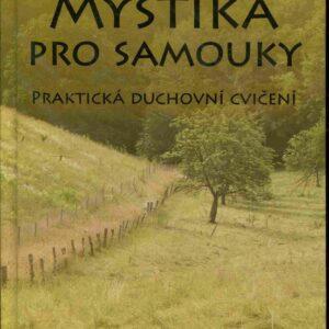 Mystika pro samouky : praktická duchovní cvičení
