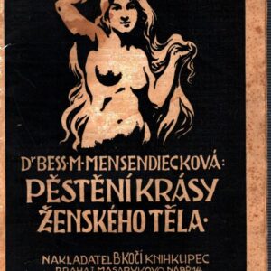 Pěstění krásy ženského těla : prakticky zdravotnické a prakticky krasocitné pokyny