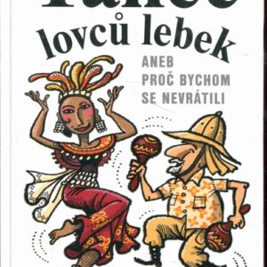 Tanec lovců lebek, aneb, Proč bychom se nevrátili