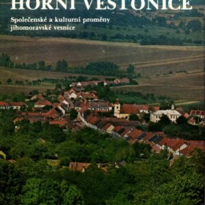 Horní Věstonice : společenské a kulturní proměny jihomoravské vesnice