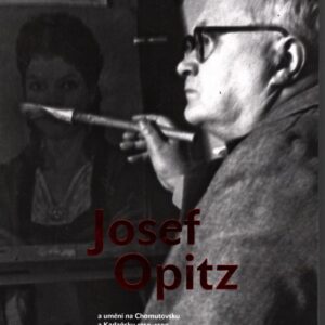 Josef Opitz a umění na Chomutovsku a Kadaňsku 1350-1590 Sborník z mezinárodní vědecké konference Josef Opitz a umění na Chomutovsku a Kadaňsku 1350-1590, Chomutov 17.-18.10. 2013