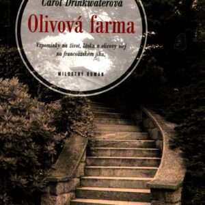 Olivová farma : vzpomínky na život, lásku a olivový olej na francouzském jihu : milostný román