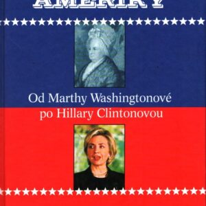 První dámy Ameriky : od Marthy Washingtonové po Hillary Clintonovou