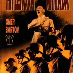 Hitlerova armáda : vojáci, nacisté a válka ve Třetí říši