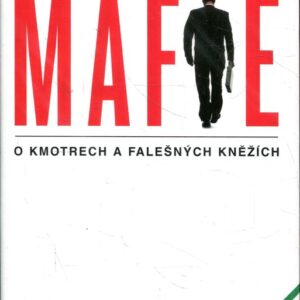 Mafie : o kmotrech a falešných kněžích