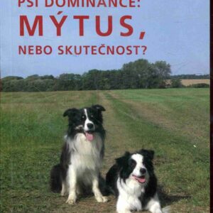 Psí dominance: mýtus, nebo skutečnost?