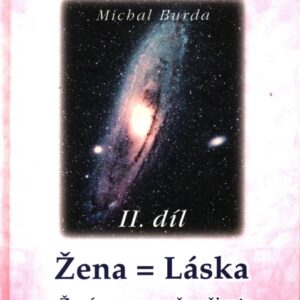 Vesmír v nás. II. díl, Žena=láska : ženám - pro změnu života, mužům - pro pochopení ženy