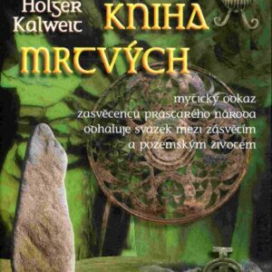 Keltská kniha mrtvých : mytický odkaz zasvěcenců prastarého národa odhaluje svazek mezi zásvětím a pozemským životem
