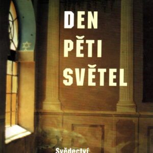 Den pěti světel : svědectví o posledním protižidovském pogromu na Moravě