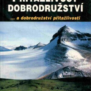 Přitažlivost dobrodružství : příběhy o cestách, dobývání hor, ale ženských srdcí především