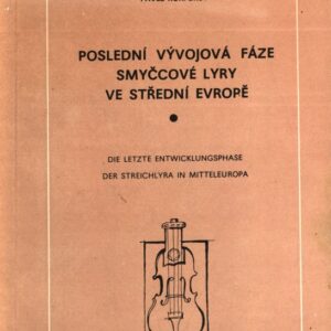Poslední vývojová fáze smyčcové lyry ve střední Evropě : Die letzte Entwicklungsphase der Streichlyra in Mitteleuropa : Pokus o ideální rekonstrukci zaniklého nástroje lidového hudebního instrumentáře