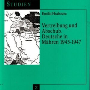 Vertreibung und Abschub : Deutsche in Mähren 1945-1947