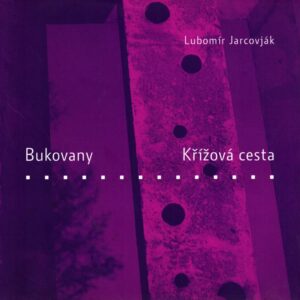 Lubomír Jarcovják : Bukovany, Křížová cesta