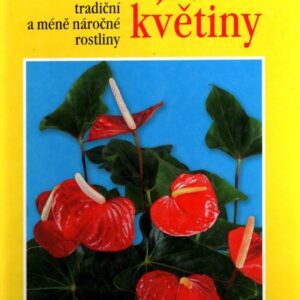 Pokojové květiny : tradiční a méně náročné rostliny