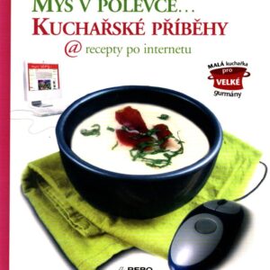 Myš v polévce-- : kuchařské příběhy @ recepty po internetu