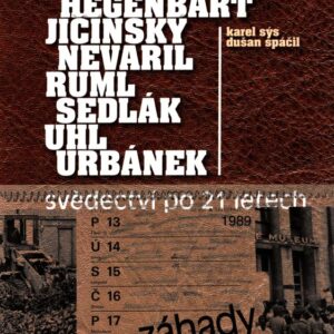 Záhady 17. listopadu : Devátý, Hegenbart, Jičínský, Nevařil, Ruml, Sedlák, Uhl, Urbánek : svědectví po 21 letech