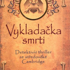 Vykladačka smrti : detektivní thriller ze středověké Cambridge