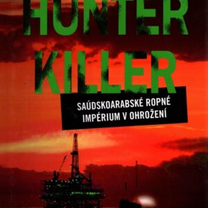 Hunter Killer : saúdskoarabské ropné impérium v ohrožení