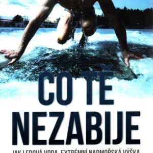 Co tě nezabije jak ledová voda, extrémní nadmořská výška a okolní podmínky obnoví naši zašlou sílu