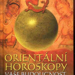 Orientální horoskopy : vaše budoucnost do roku 2012