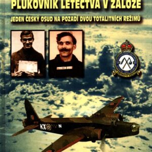 Útěkář Otakar Černý plukovník letectva v záloze jeden český osud na pozadí dvou totalitních režimů
