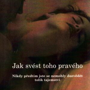 Tajemství svůdnosti : jak svést toho pravého