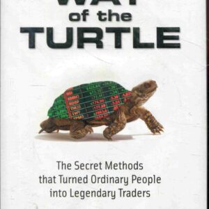 Way of the Turtle: The Secret Methods that Turned Ordinary People into Legendary Traders