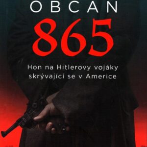 Občan 865. Hon na Hitlerovi vojaky skryvajici se v Americe