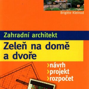 Zeleň na domě a dvoře : návrh, projekt, rozpočet