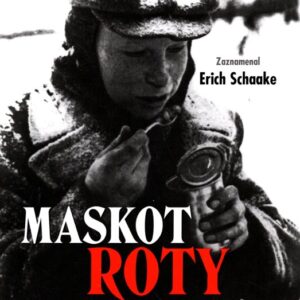 Maskot roty : skutečný příběh chlapce, který se z ruského partyzána stal vojákem wehrmachtu