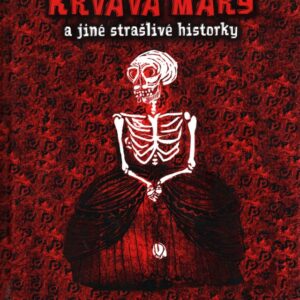 Krvavá Máry a jiné strašlivé historky