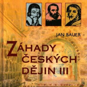 Záhady českých dějin. III