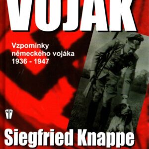 Voják : vzpomínky německého vojáka 1936-1947