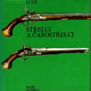 Střelci a čarostřelci : historický přehl. vývoje terčových pušek a pistolí,