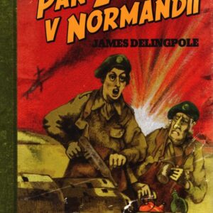 Pan Zbabělý v Normandii : nedobrovolná cesta obyčejného chlapíka za vojenskou slávou