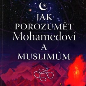 Jak porozumět Mohamedovi a muslimům