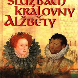 Ve službách královny Alžběty : jak Angličané dobývali Nový svět