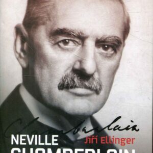 Neville Chamberlain : od usmiřování k válce: britská zahraniční politika, 1937-1940