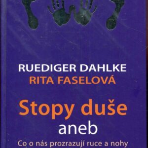 Stopy duše, aneb, Co o nás prozrazují ruce a nohy
