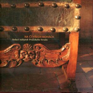 Na čtyřech nohách : sedací nábytek Pražského hradu : 11.4.-16.7.2006, Letohrádek královny Anny, Pražský hrad : katalog