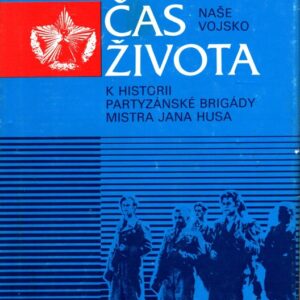 Naplněný čas života : k historii partyzánské brigády Mistra Jana Husa