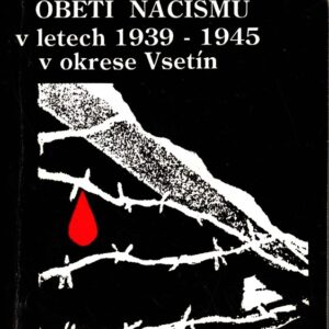 Almanach obětí nacismu v letech 1939-1945 v okrese Vsetín
